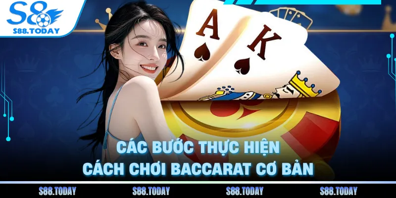 Các bước thực hiện cách chơi baccarat cơ bản