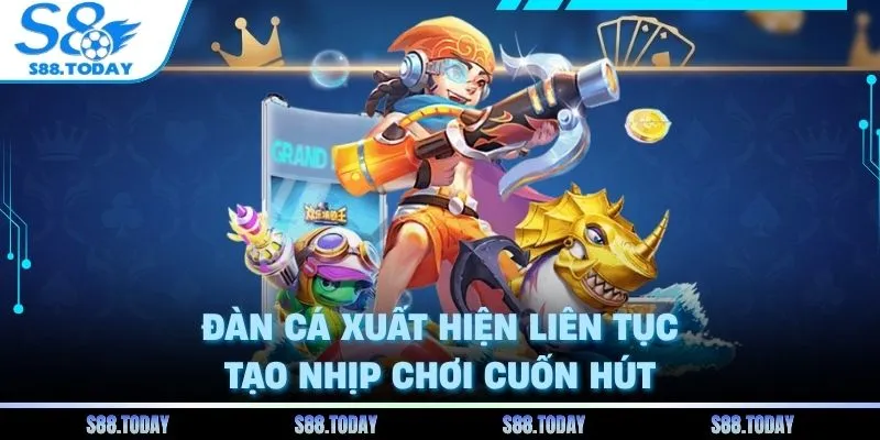 Đàn cá xuất hiện liên tục tạo nhịp chơi cuốn hút