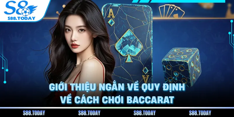 Giới thiệu ngắn về quy định về cách chơi baccarat