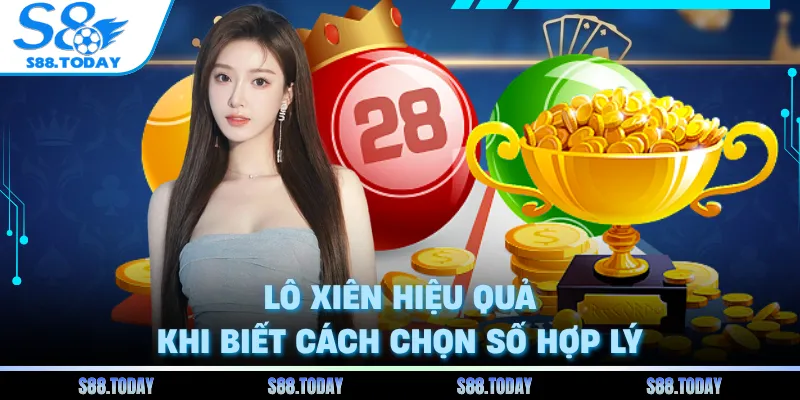 Lô xiên hiệu quả khi biết cách chọn số hợp lý