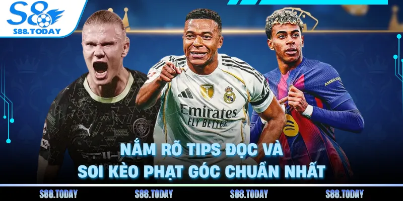 Nắm rõ tips đọc và soi kèo phạt góc chuẩn nhất