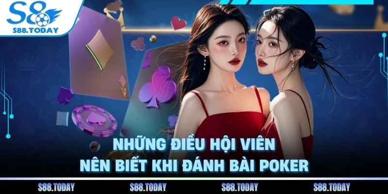 Cách Chơi Poker Online - Cẩm Nang Chinh Phục Bàn Cược Tại S8 4 Những điều hội viên nên biết khi đánh bài poker
