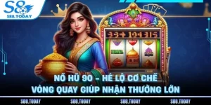 Nổ Hũ 90 - Hé Lộ Cơ Chế Vòng Quay Giúp Nhận Thưởng Lớn