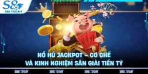 Nổ Hũ Jackpot S8 – Cơ Chế Và Kinh Nghiệm Săn Giải Tiền Tỷ