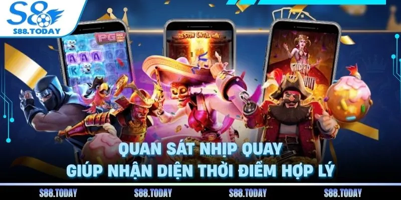 Quan sát nhịp quay giúp nhận diện thời điểm hợp lý