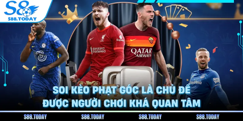 Soi kèo phạt góc là chủ đề được người chơi khá quan tâm
